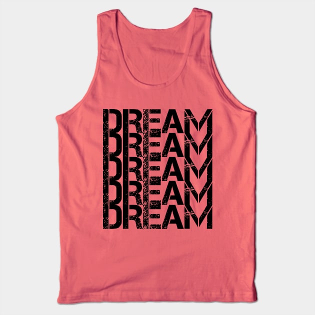 Dream Dream Dream Tank Top by Younis design 